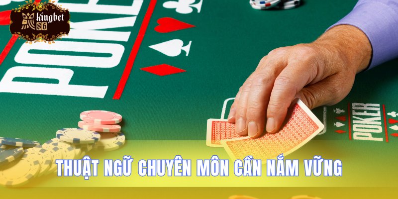 Các thuật ngữ cần nắm khi chơi poker