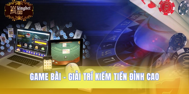 Trải nghiệm giải trí kiếm tiền cùng kingbet86