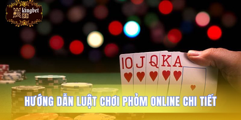 Chi tiết quy định tham gia phỏm online