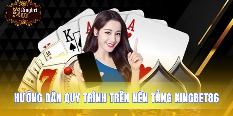 Những thao tác cơ bản trên hệ thống Kingbet86
