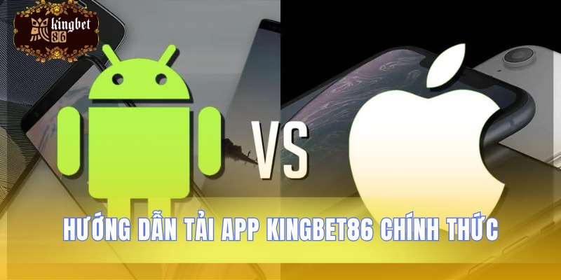 Quy trình cài đặt ứng dụng Kingbet86 chuẩn xác