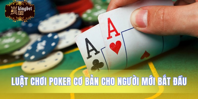 Hướng dẫn quy tắc poker cho người mới