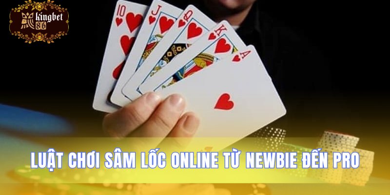 Quy tắc sâm lốc trực tuyến cơ bản