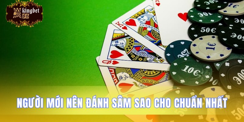Bí quyết đánh Sâm chuẩn cho người mới