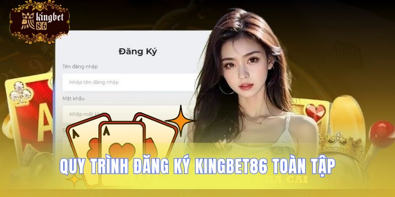 Toàn bộ các bước tạo tài khoản Kingbet86