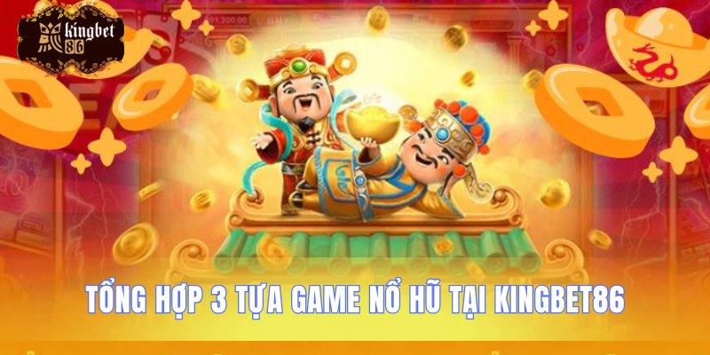 Giới thiệu ba trò chơi hũ hot nhất